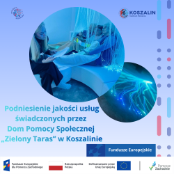 Podniesienie jakości usług świadczonych przez Dom Pomocy Społecznej „Zielony Taras” w Koszalinie 