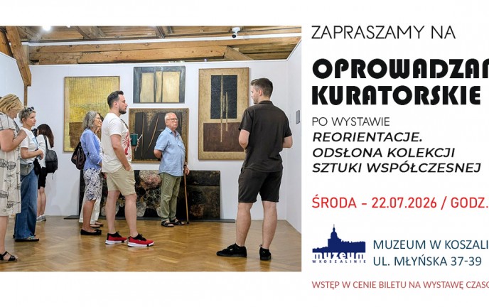 Ostatnie oprowadzanie kuratorskie po wystawie "Reorientacje. Odsłona kolekcji sztuki współczesnej"